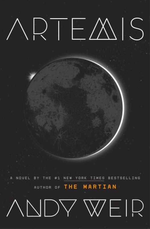Artemis A Novel(Andy Weir)(Penguin Random House LLC 2017)