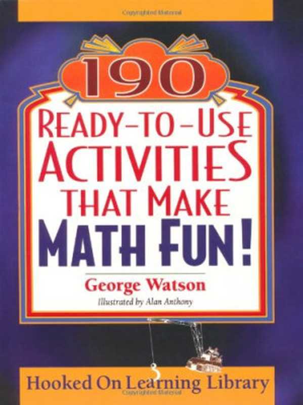 190 ready-to-use activities that make math fun!（George Watson  Alan Anthony）（Jossey-Bass 2003）