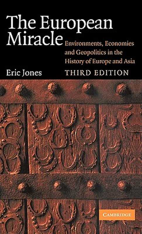 The European Miracle Environments Economies and Geopolitics in the History of Europe and Asia(Eric Jones)(Cambridge University Press 2003)