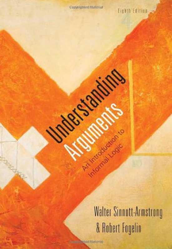 UnderstandingArguments-AnIntroductiontoInformalLogicEighthEdition(WalterSinnott-ArmstrongRobertJ.Fogelin)(WadsworthPublishing2009)