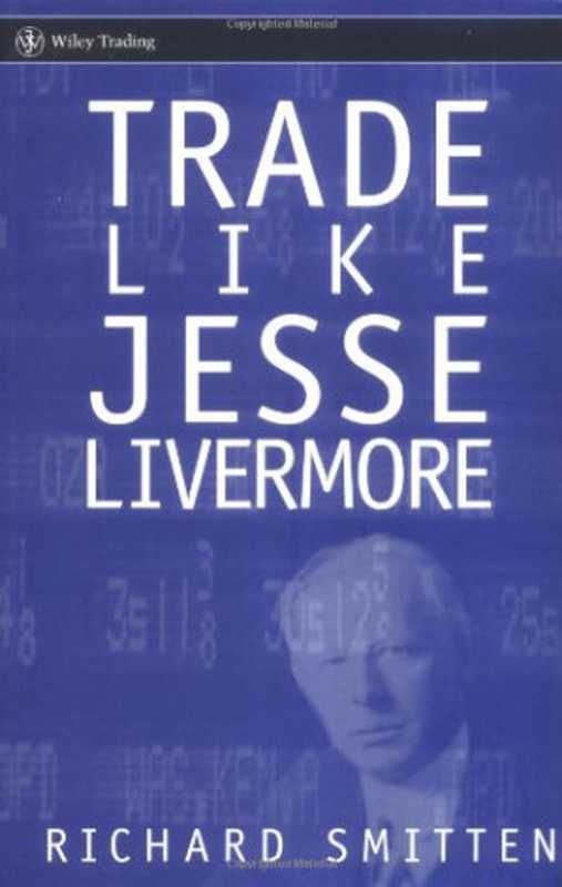 Trade Like Jesse Livermore(Richard Smitten)(Wiley 2004)