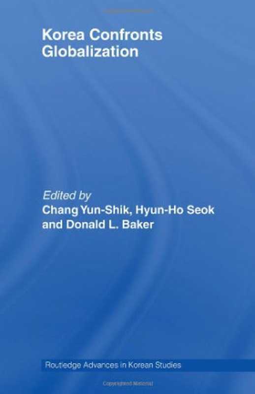 Korea Confronts Globalization（Yunshik Chang  Hyun-ho Seok  Donald Baker）（Routledge 2008）
