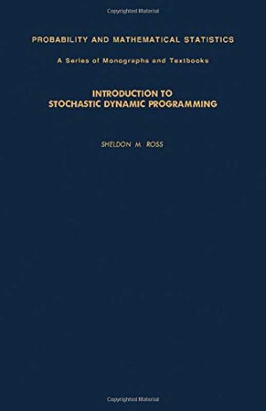 IntroductiontoStochasticDynamicProgramming(SheldonRoss)(AcademicPress1983)