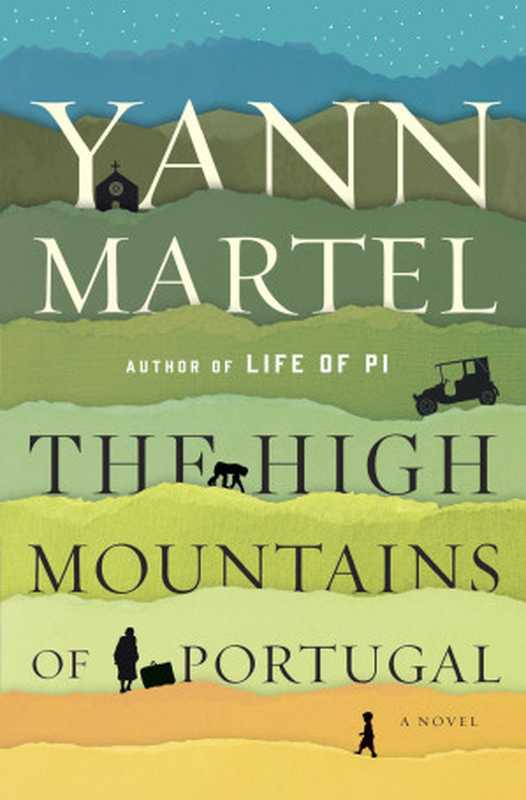 The High Mountains of Portugal A Novel(Martel Yann)(Spiegel & Grau 2016)