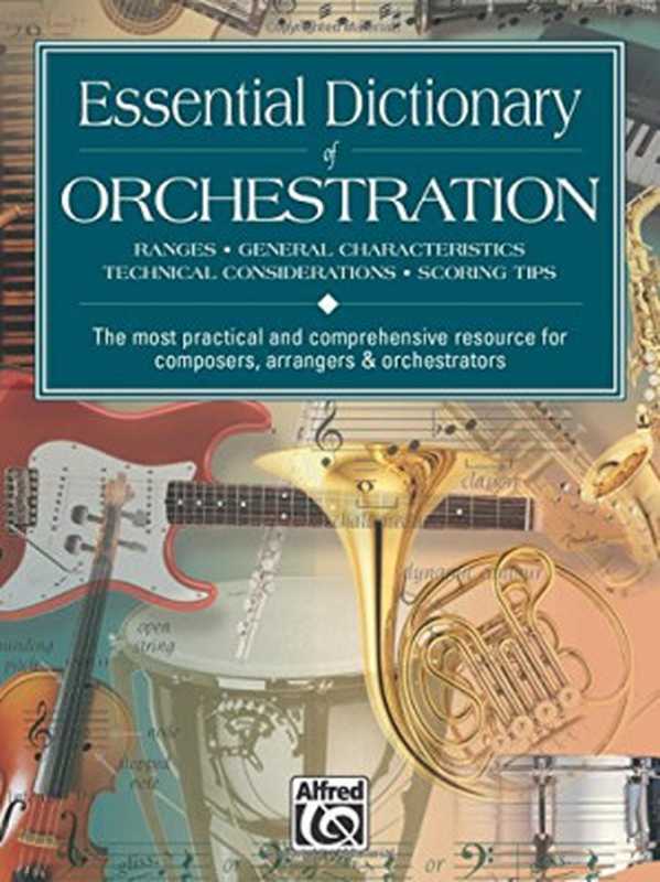 EssentialDictionaryofOrchestrationTheMostPracticalandComprehensiveResourceforComposersArrangersandOrches...(DaveBlackTomGerou)(AlfredMusic1998)