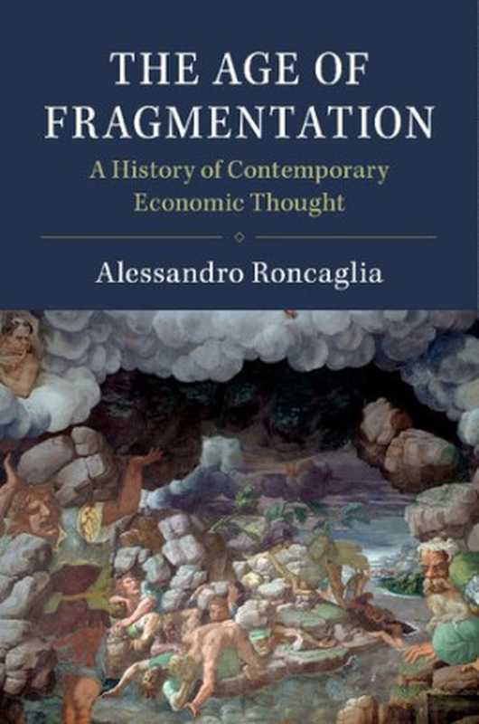 TheAgeofFragmentationAHistoryofContemporaryEconomicThought（AlessandroRoncaglia）（CambridgeUniversityPress2019）
