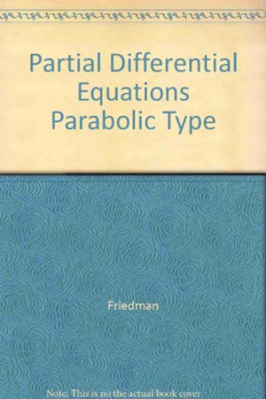 PartialDifferentialEquationsofParabolicType（AvnerFriedman）（DoverPublications;KriegerPubCo1983）
