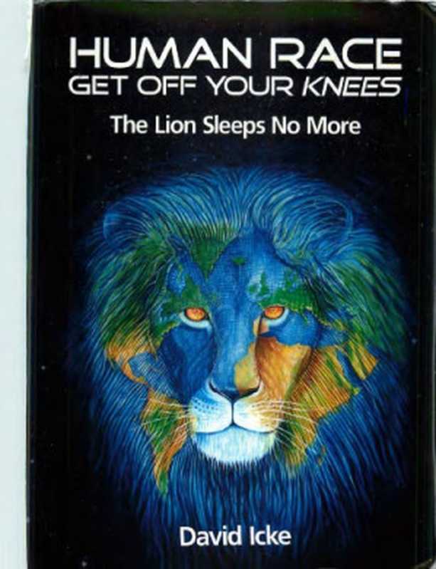 Human Race Get Off Your Knees The Lion Sleeps No More(David Icke)(David Icke Books 2010)