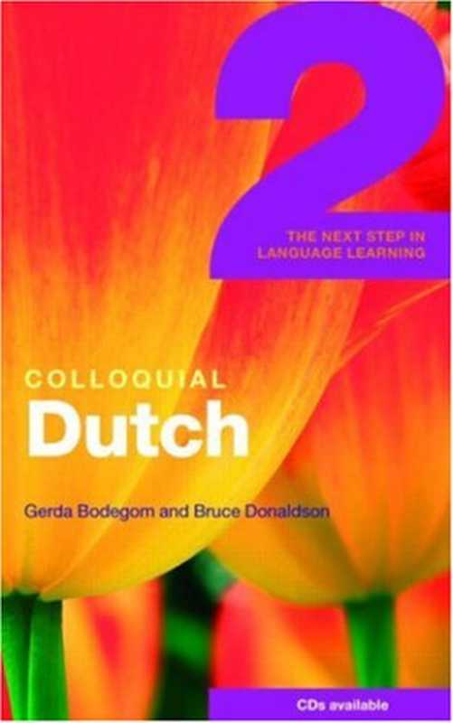 Colloquial Dutch 2 - The Next Step in Language Learning（Bruce Donaldson）（Routledge 2005）