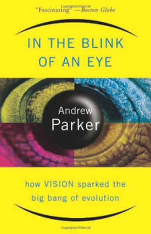 In The Blink Of An Eye How Vision Sparked The Big Bang Of Evolution(Andrew Parker)(Basic Books 2004)