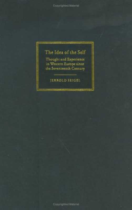 The Idea of the Self  Thought and Experience in Western Europe since the Seventeenth Century（Jerrold Seigel）（Cambridge University Press 2005）