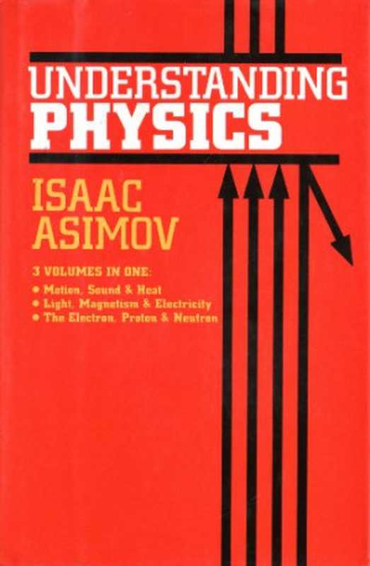 Understanding Physics  Volume One - Motion  Sound & Heat（Isaac Asimov）（Dorset Press 1969）