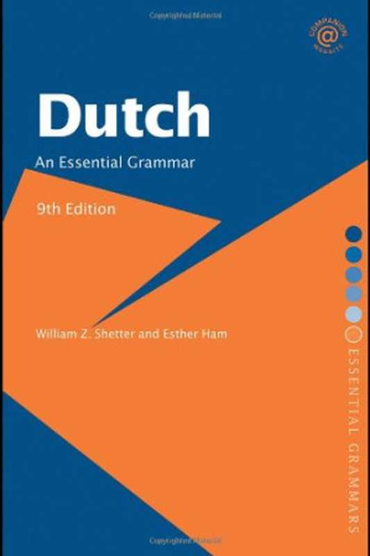Dutch  An Essential Grammar  9th ed. 2007 [Essential Grammars]（William Z. Shetter  Esther Ham）（Routledge 2007）