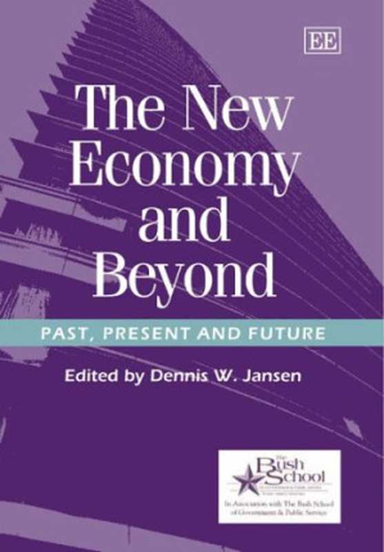 The New Economy And Beyond - Past Present And Future(Dennis W. Jansen)(Edward Elgar Publishing 2006)