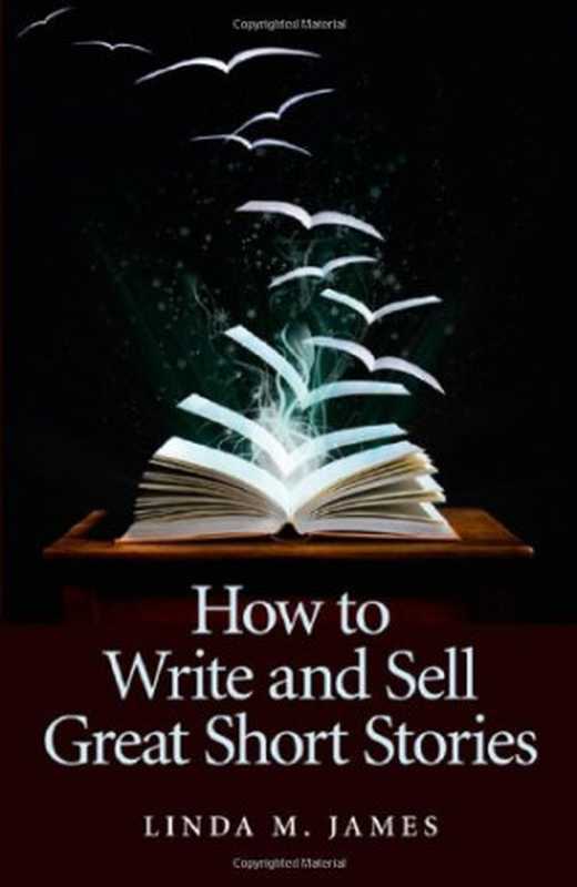 How To Write And Sell Great Short Stories（Linda M. James）（Compass Books 2011）