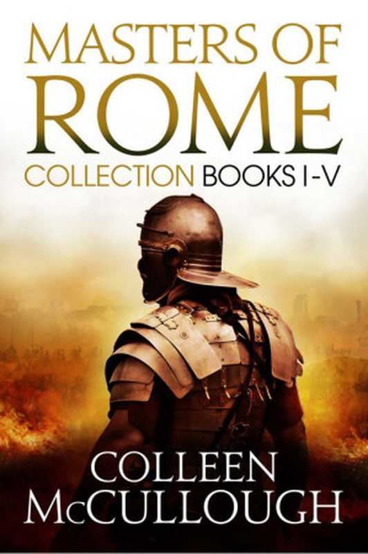 Masters of Rome Collection Books I - V(Colleen McCullough)(Head of Zeus 2014)