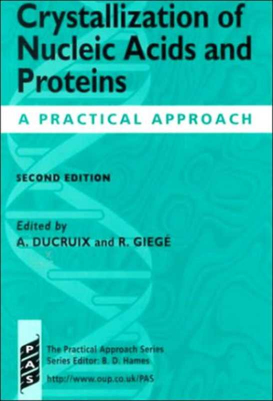 Crystallization of Nucleic Acids and Proteins  A Practical Approach (Practical Approach Series) (2nd edition)（Arnaud Ducruix  Richard Giege）（Oxford University Press  USA 2000）