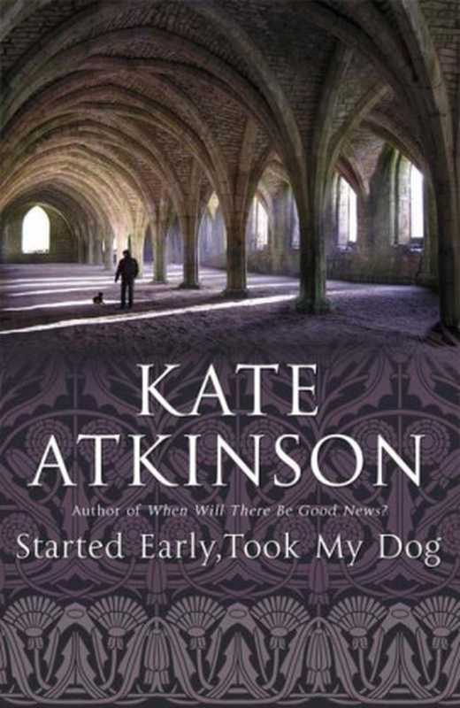 Started Early  Took My Dog（Atkinson Kate）（LITTLE BROWN & CO INC 2011）