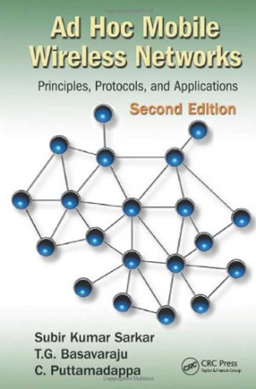 AdHocMobileWirelessNetworksPrinciplesProtocolsandApplicationsSecondEdition（SubirKumarSarkarT.G.BasavarajuC.Puttamadap...）（CRCPress2013）