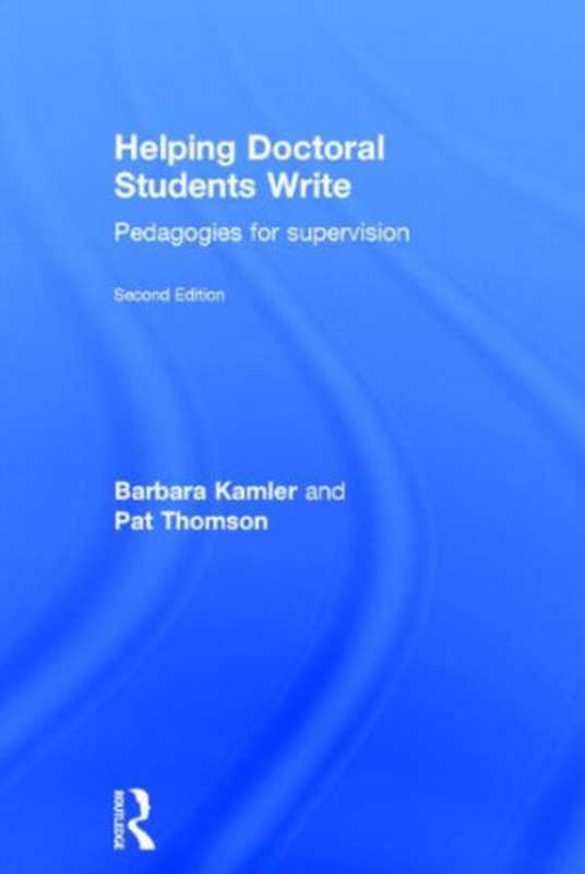 Helping Doctoral Students Write  Pedagogies for supervision（Barbara Kamler  Pat Thomson）（Routledge 2014）