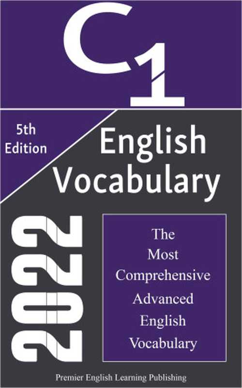 English C1 Vocabulary 2022 The Most Comprehensive Advanced English Vocabulary(Publishing Premier English Learning)(Premier English Learning Publishing 2022)
