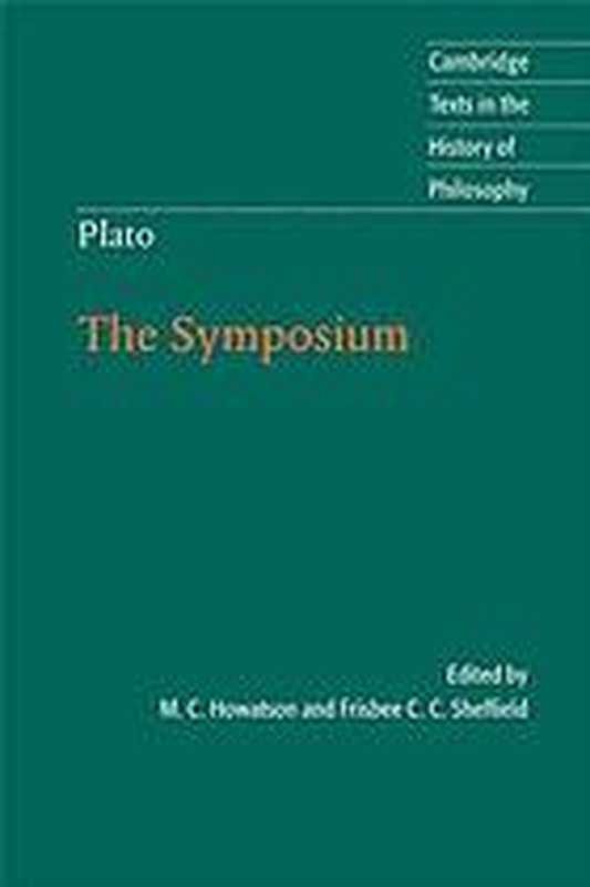 PlatotheSymposium(CamidgeTextsintheHistoryofPhilosophy)（FrisbeeCandidaCheyenneSheffieldM.C.Howatson）（CamidgeUniversityPress2008）