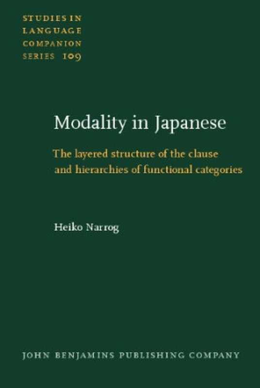 ModalityinJapaneseTheLayeredStructureoftheClauseandHierarchiesofFunctionalCategories(StudiesinLanguage...(HeikoNarrog)(2009)