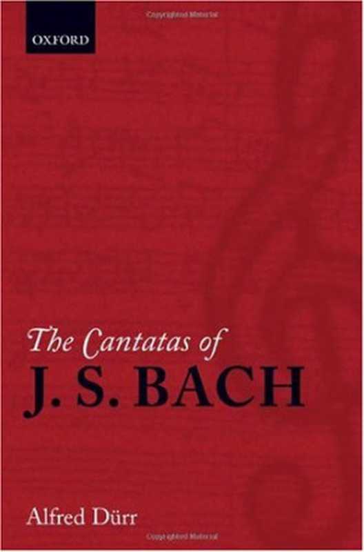 TheCantatasofJ.S.BachWithTheirLibrettosinGerman-EnglishParallelText（AlfredDürr）（OxfordUniversityPress2006）