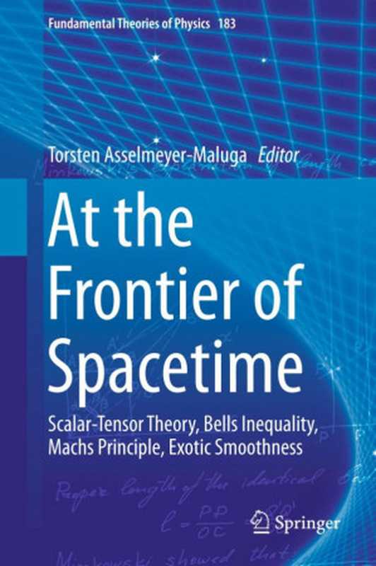 AttheFrontierofSpacetimeScalar-TensorTheoryBellsInequalityMachsPrincipleExoticSmoothness（TorstenAsselmeyer-Maluga(ed.)）（Springer2016）