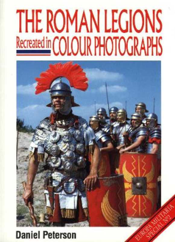 TheRomanLegions.RecreatedInColourPhotos（D.Peterson）（crowoodpress1998）