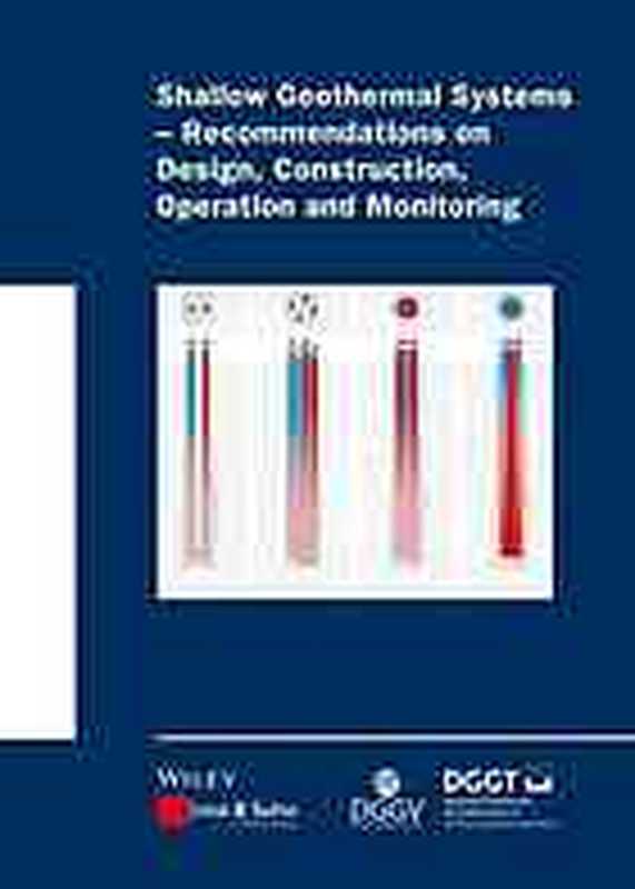 Shallowgeothermalsystems-recommendationsondesignconstructionoperationandmonitoringoftheGeothermalEnergy...(DeutscheGesellschaftfrGeotechnike.V.German...)(WilhelmErnst&Sohn2016)