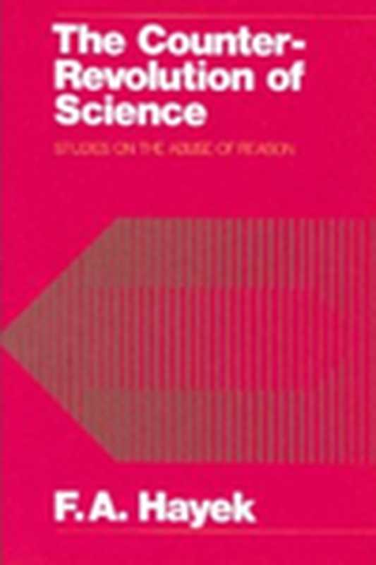 TheCounter-RevolutionofScienceStudiesontheAbuseofReason（FriedrichAugustHayek）（1955）