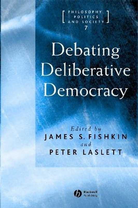 DebatingDeliberativeDemocracy（JamesS.FishkinPeterLaslett）（Wiley-Blackwell2003）