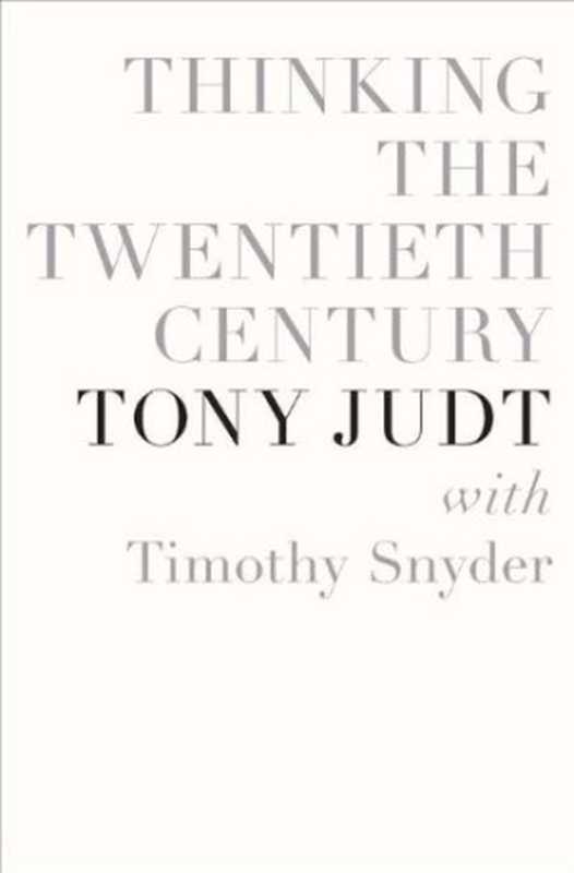 ThinkingtheTwentiethCentury(TonyJudtTimothySnyder)(PenguinPressHCThe2012)
