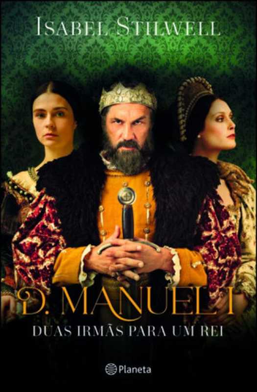 D.Manuel-DuasIrmãsparaUmRei(IsabelStilwell)(Planeta2020)
