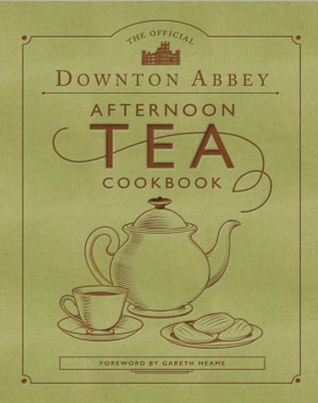 TheOfficialDowntonAbbeyAfternoonTeaCookbook（GarethNeame）（WeldonOwen2020）