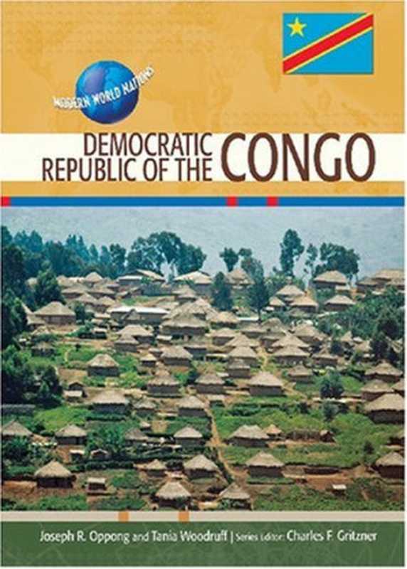 DemocraticRepublicofTheCongo(ModernWorldNations)（JosephR.OppongTaniaWoodruffCharlesF.Gritz...）（ChelseaHousePublications2007）