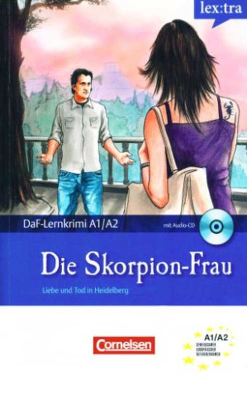 Lextra-DeutschalsFremdsprache-DaF-LernkrimisA1A2DieSkorpion-FrauLiebeundTodinHeidelberg.（RolandDittrich）（CornelsenVerlag2011）