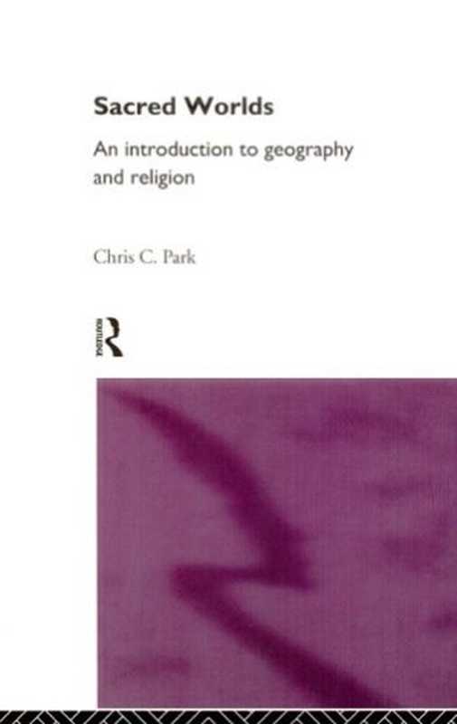 SacredWorldsAnIntroductiontoGeographyandReligion（ChrisPark）（Routledge1994）