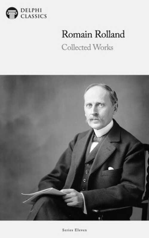 DelphiCollectedWorksofRomainRolland(Illustrated)（RomainRolland）（DelphiClassics2020）