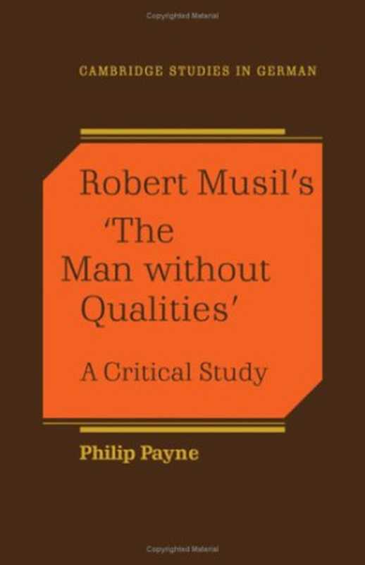 RobertMusil’s’TheManWithoutQualities’ACriticalStudy（PhilipPayne）（CambridgeUniversityPress2009）