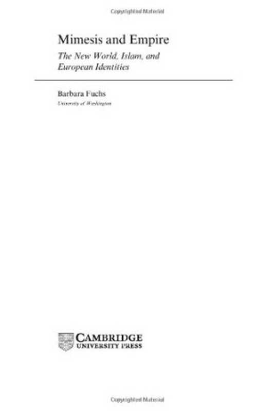 MimesisandEmpire-TheNewWorldIslamandEuropeanIdentities（BarbaraFuchs）（CambridgeUniversityPress2001）