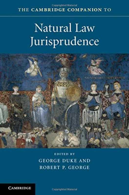 TheCambridgeCompaniontoNaturalLawJurisprudence（GeorgeDukeRobertP.George）（CambridgeUniversityPress2017）