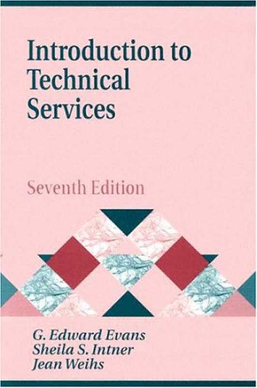 IntroductiontoTechnicalServices7thEdition（G.EdwardEvansSheilaS.IntnerJeanWeihs）（LibrariesUnlimited2002）