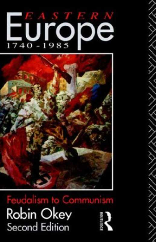 EasternEurope1740-1985FeudalismtoCommunism(RobinOkey)(1986)