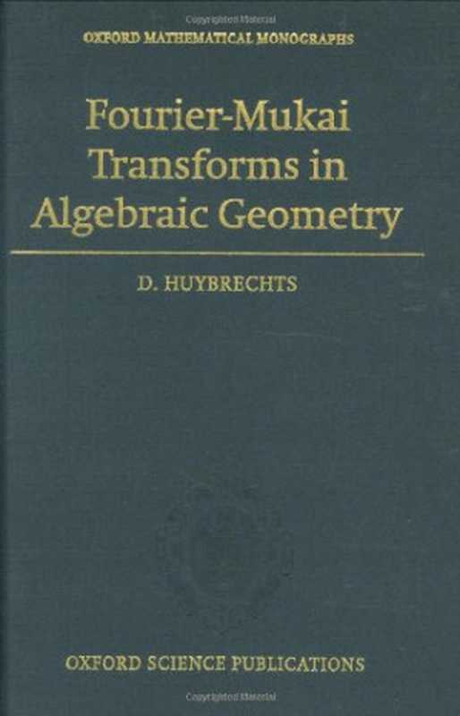 Fourier-Mukaitransformsinalgebraicgeometry（DanielHuybrechts）（OxfordUniversityPressUSA2006）