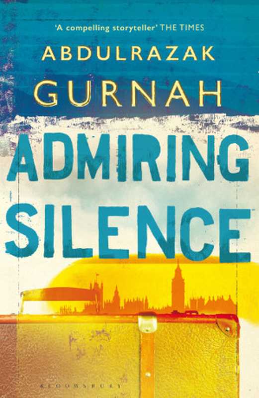 AdmiringSilence（GurnahAbdulrazak）（BloomsburyPublishing1996）