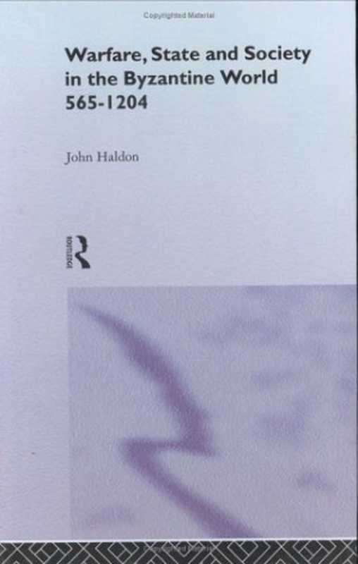 WarfareStateandSocietyintheByzantineWorld565–1204(JohnHaldon)(Routledge1999)