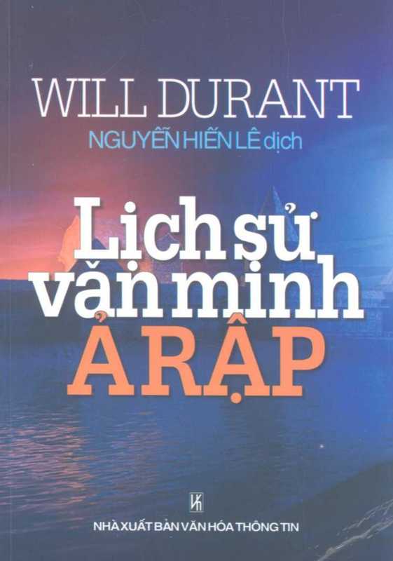 LỊCHSỬVĂNMINHẢRẬP-AHISTORYOFARABICCIVILIZATION(WillDurant-NguyễnHiếnLêtransl)