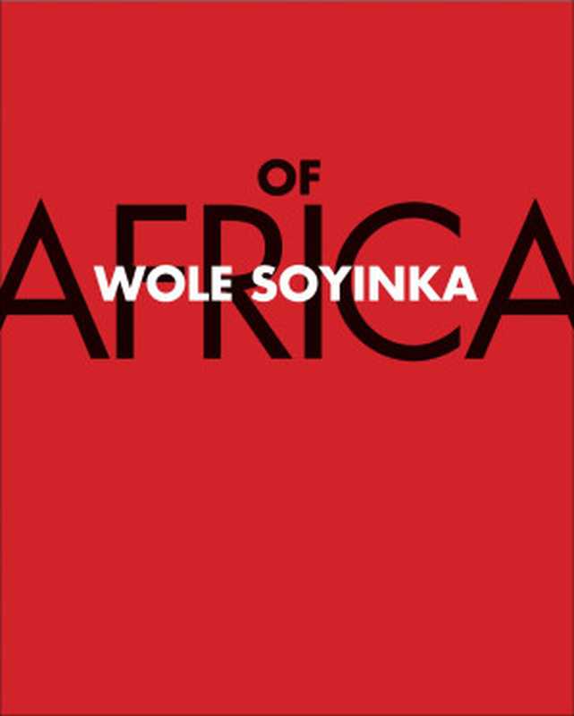 OfAfrica（WoleSoyinka）（YaleUniversityPress2012）
